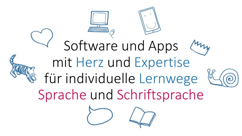 Software und Apps mit Herz und Expertise für individuelle Lernwege Sprache und Schriftsprache